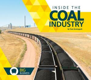 Inside the Coal Industry by Tom Streissguth