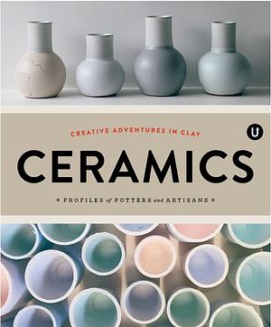 Ceramics: Creative Adventures in Clay by Janine Vangool