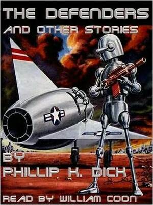 The Defenders and Other Stories by Philip K. Dick, William Coon