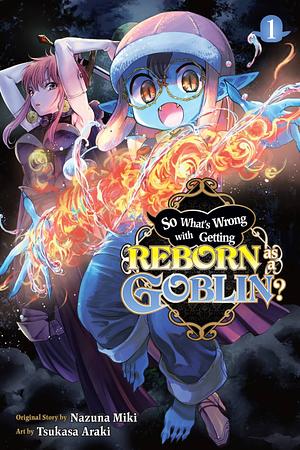 So What's Wrong with Getting Reborn as a Goblin?, Vol. 1 by Nazuna Miki