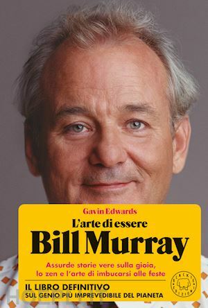 L'arte di essere Bill Murray by Gavin Edwards