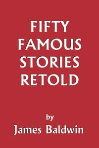 Fifty Famous Stories Retold by James Baldwin