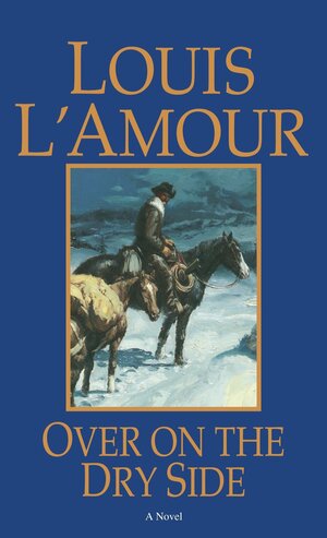 Over on the Dry Side by Louis L'Amour