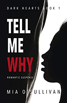 Tell Me Why (Dark Hearts Series #1) by Mia O'Sullivan