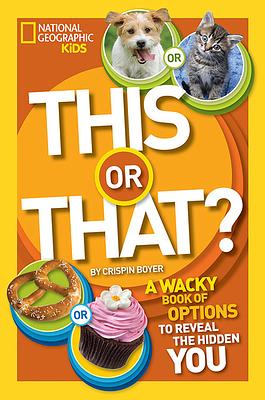 This or That?: The Wacky Book of Choices to Reveal the Hidden You by Crispin Boyer