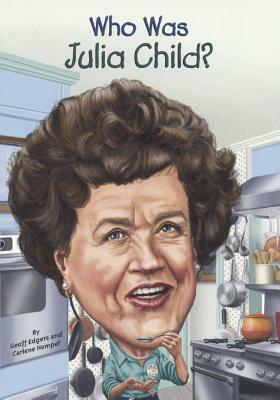 Who Was Julia Child? by Geoff Edgers