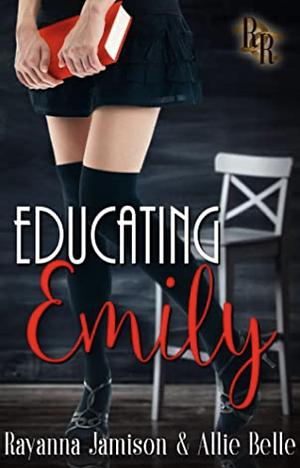 Educating Emily: A Rawhide Ranch Novel by Rayanna Jamison
