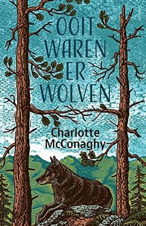 Ooit waren er wolven by Charlotte McConaghy