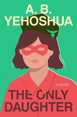 The Only Daughter by A B Yehoshua