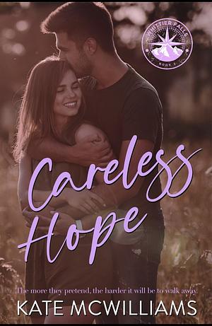 Careless Hope: A fake dating, small town western romance by Kate McWilliams