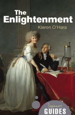 The Enlightenment: A Beginner's Guide by Kieron O'Hara