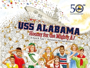 USS Alabama: Hooray for the Mighty A! by Karyn W. Tunks