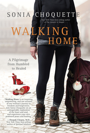 Walking Home: Finding Forgiveness and Freedom on the Way by Sonia Choquette