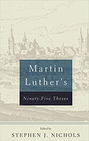 Martin Luther's Ninety-Five Theses by Martin Luther