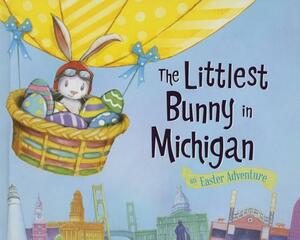 The Littlest Bunny in Michigan: An Easter Adventure by Lily Jacobs