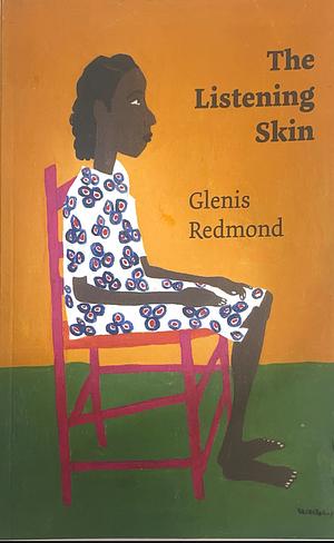 The Listening Skin by Glenis Redmond