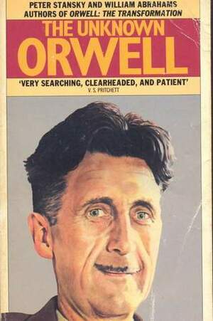 The Unknown Orwell by Peter Stansky