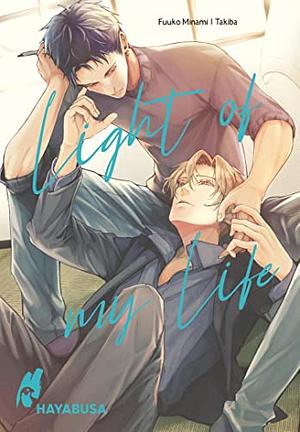 Light of my Life: Hocherotisches Gefühlschaos zwischen zwei Jugendfreunden, die einander von einer ganz anderen Seite kennenlernen! by Fuuko Minami