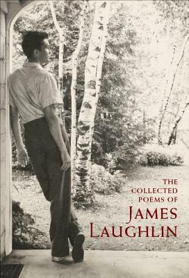 The Collected Poems of James Laughlin by James Laughlin