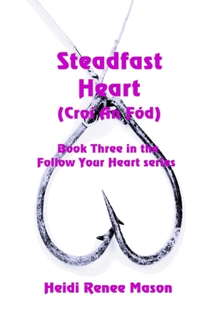 Steadfast Heart by Heidi Renee Mason