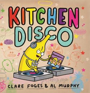 Kitchen Disco by Clare Foges