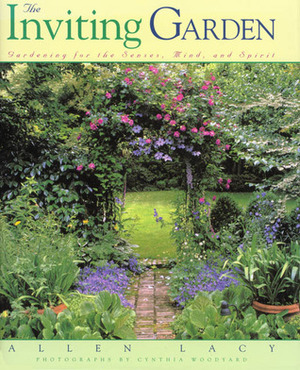 The Inviting Garden: Gardening for the Senses, Mind, and Spirit by Allen Lacy