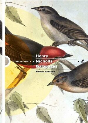 Galapagos. Historia naturalna by Henry Nicholls