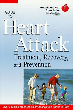 The American Heart Association Guide to Heart Attack Treatment by American Heart Association