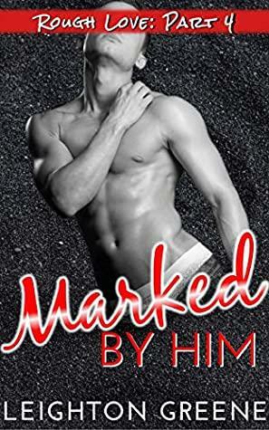 Marked by Him by Leighton Greene