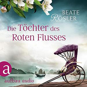 Die Töchter des Roten Flusses by Beate Rösler