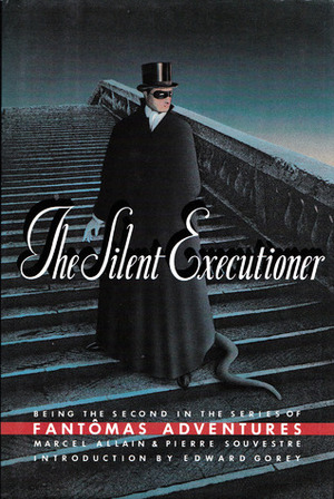 The Silent Executioner by Marcel Allain, Edward Gorey, Pierre Souvestre