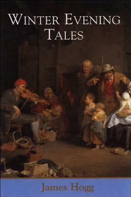 Winter Evening Tales by James Hogg