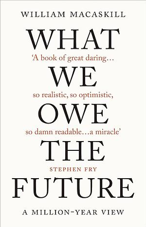 What We Owe the Future [Hardcover], Doing Good Better 2 Books Collection Set By William MacAskill by William MacAskill