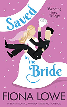 Saved By The Bride by Fiona Lowe