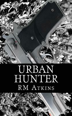 Urban Hunter by R. M. Atkins