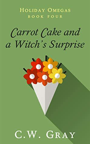 Carrot Cake and a Witch's Surprise by C.W. Gray