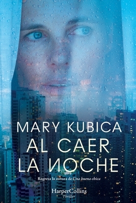 Al Caer La Noche (When the Lights Go Out - Spanish Edition) by Mary Kubica