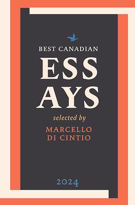 Best Canadian Essays 2024 by Marcello Di Cintio