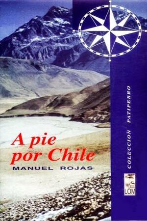 A pie por Chile by Manuel Rojas