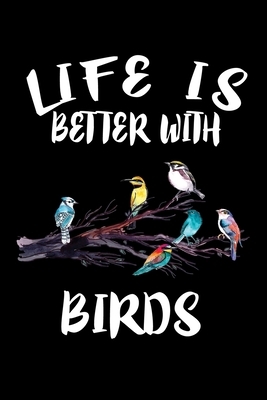 Life Is Better With Birds: Animal Nature Collection by Marko Marcus