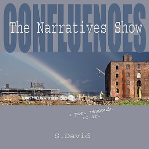 Confluences: The Narratives Show by S. David