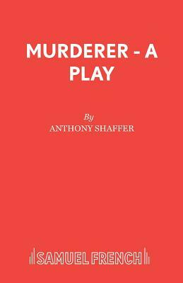 Murderer - A Play by Anthony Shaffer