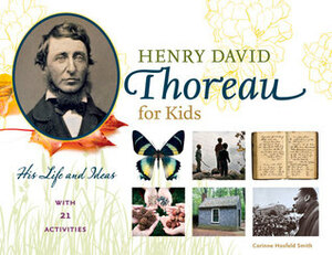 Henry David Thoreau for Kids: His Life and Ideas, with 21 Activities by Corinne Hosfeld Smith