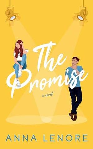 The Promise: An opposites-attract romance set in the world of Broadway by Anna Lenore, Anna Lenore