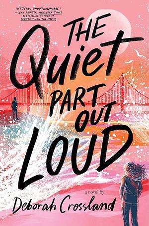 The Quiet Part Out Loud by Deborah Crossland