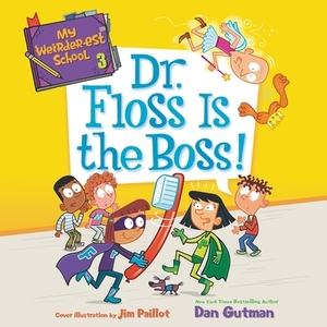 Dr. Floss Is the Boss! by Dan Gutman