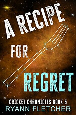 A Recipe for Regret by Ryann Fletcher