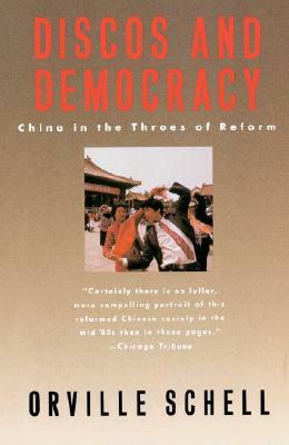 Discos and Democracy: China in the Throes of Reform by Orville Schell