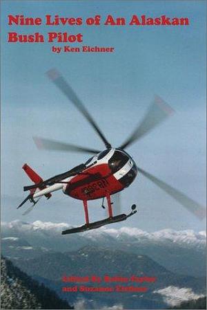 Nine Lives of an Alaska Bush Pilot by Suzanne Eichner, Robin Taylor