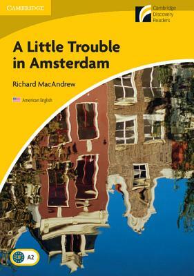 A Little Trouble in Amsterdam by Richard MacAndrew